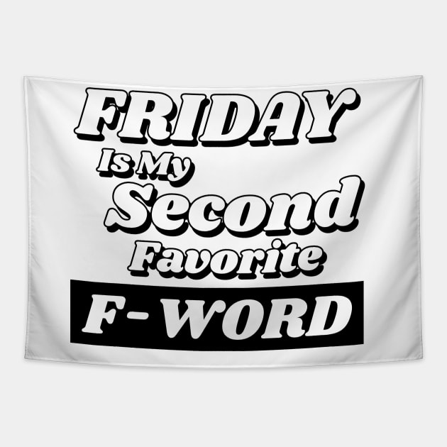 Friday is my Second Favorite F-Word. Funny Fuck Quote. Perfect for those that love weekends and love swear words. Tapestry by That Cheeky Tee