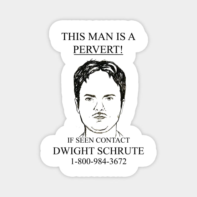 This Man Is A Pervert! If Seen Contact Dwight Schrute Magnet by Craftee Designs