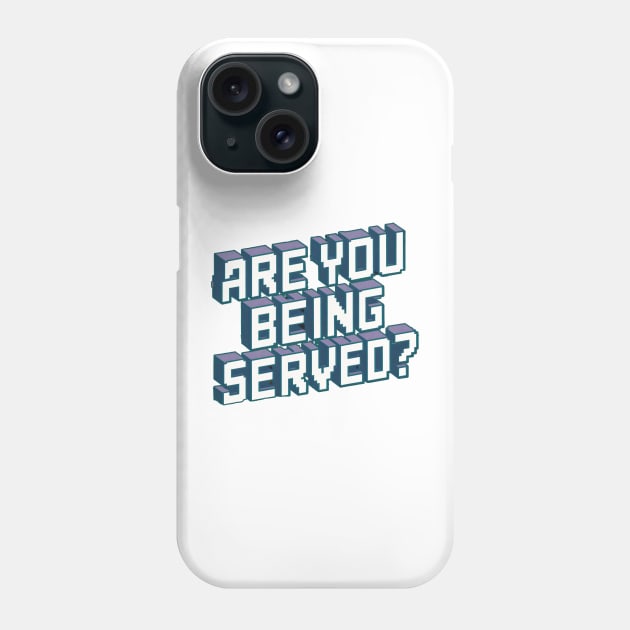 are you being served Phone Case by Kaine Ability