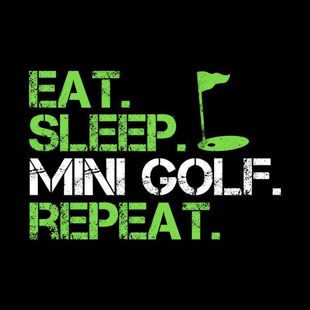 Eat Sleep Repeat Mini Golf by Imutobi