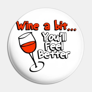 Wine a Bit You'll Feel Better Pin