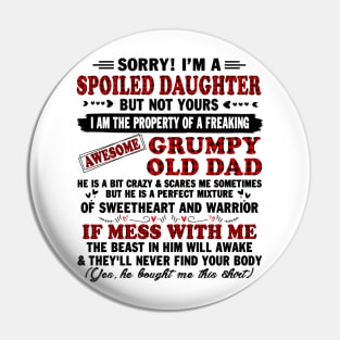 sorry! I'm a spoiled daughter but not yours I am the property of a freaking Pin