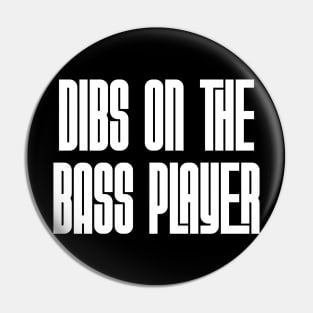 Dibs on the Bass Player | white Pin