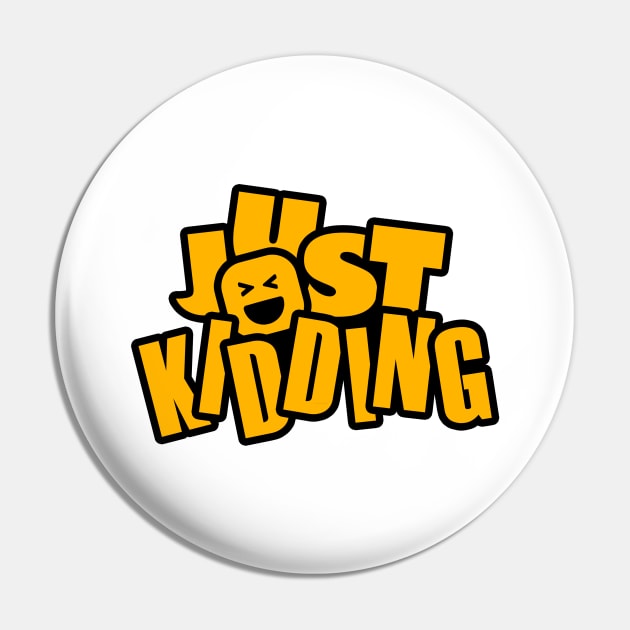 Just Kidding Text Design Pin by BrightLightArts