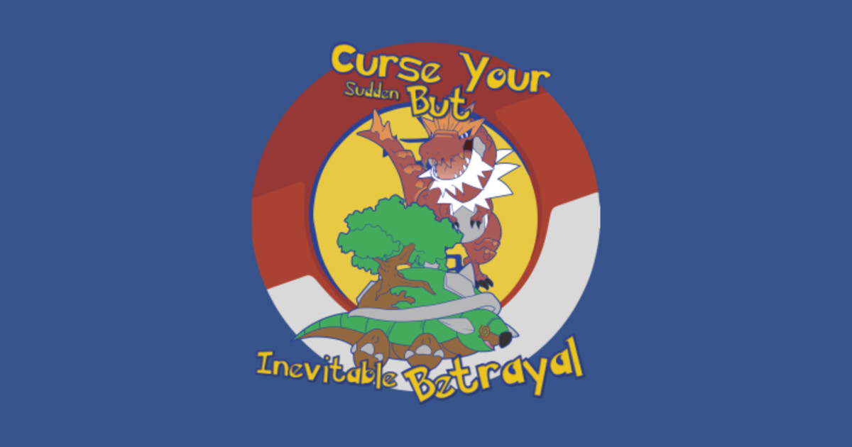 Curse Your Pokemon Betrayal Pokemon TShirt TeePublic
