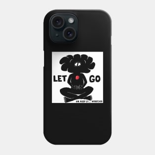 let go Phone Case