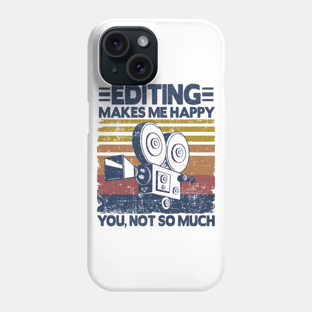 Editing Makes Me Happy Funny Video Editor Filmmaker Gift Phone Case by Kuehni