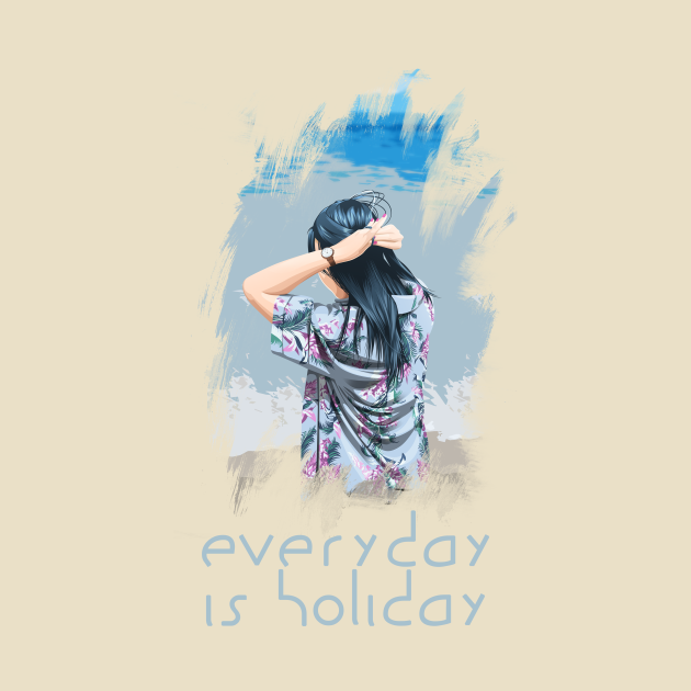 Everyday is Holiday Holiday TShirt TeePublic
