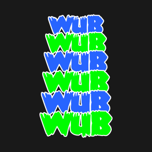 WUB WUB T-Shirt