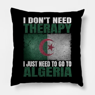 I Don't Need Therapy I Just Need To Go To Algeria Algerian Flag Pillow