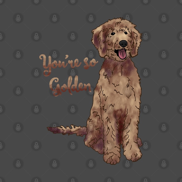 You're So Golden Doodle by Slightly Unhinged