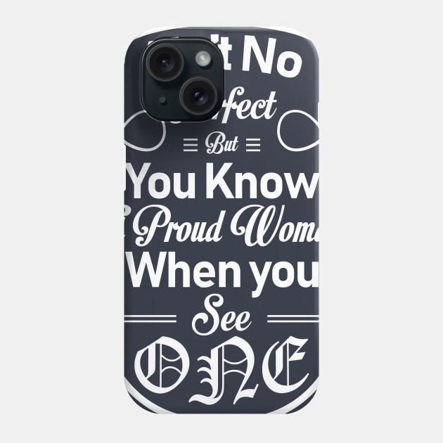 Proud Woman (ain't no Perfect yet very proud) Phone Case by Mo_Lounge