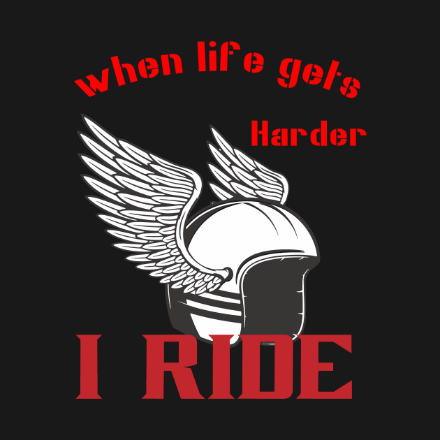 When life gets harder, i ride by TS Studio