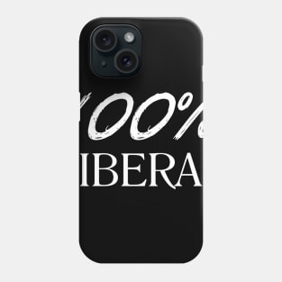 100% LIBERAL Phone Case