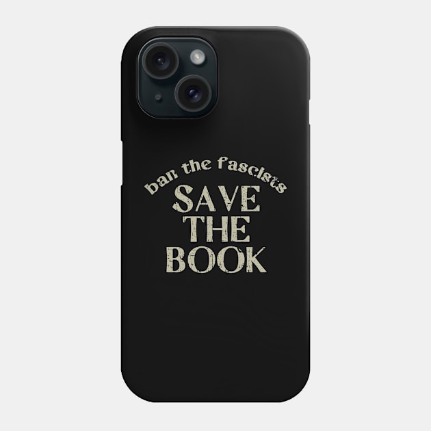 Ban The Fascist Save The Book Bookworms Gift Phone Case by FFAFFF