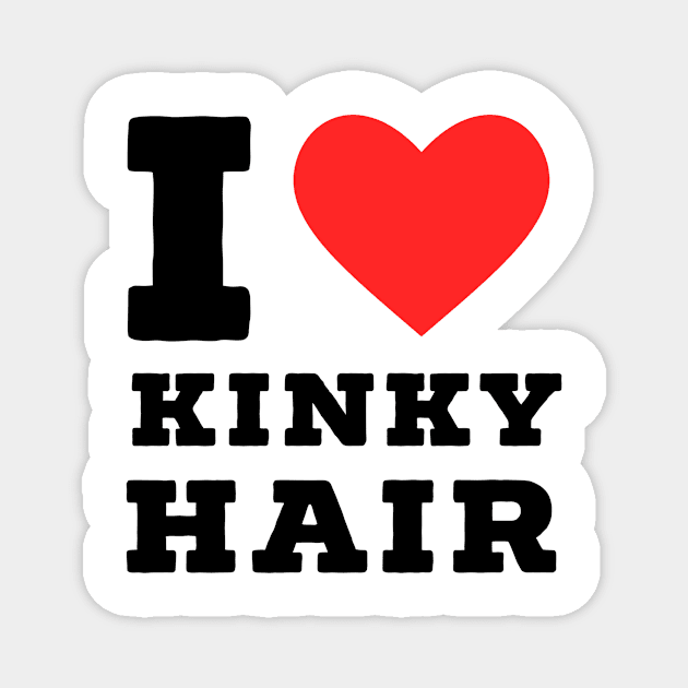 i love kinky hair Magnet by richercollections