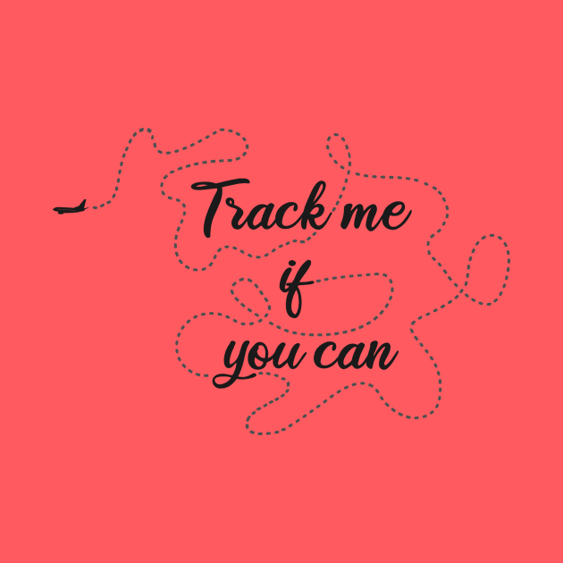 Track me if you can! by LoveEndlessVibes