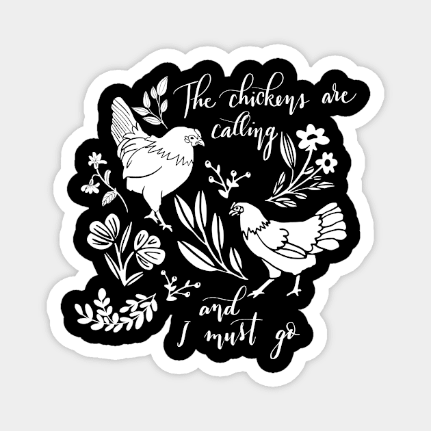 The chickens are calling and I must go Magnet by NormaJeane Studio