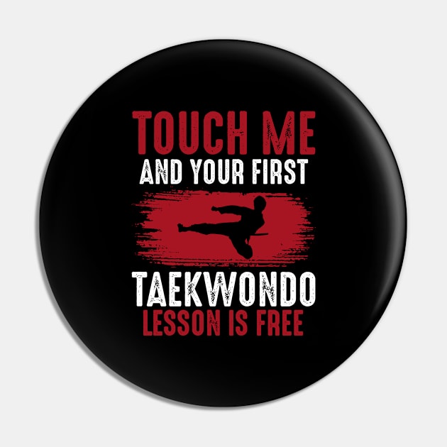 Touch Me And Your First Taekwondo Lesson Pin by Funnyawesomedesigns