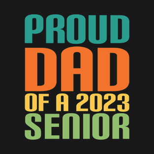 Proud Dad Of a 2023 Senior Graduation T-Shirt