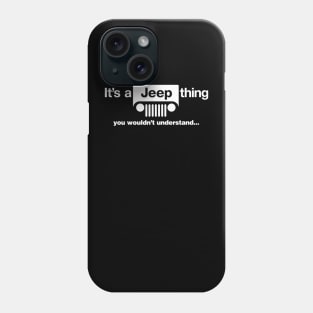 it's a jeep thing you wouldn't understand funny offroading 4x4 Phone Case