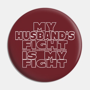 My Wife's Fight With Parkinsons Disease Is My Fight Pin