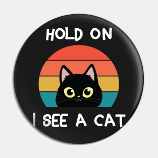 Hold On I See A Cat  Animals Lovers  Cat Lovers Pin