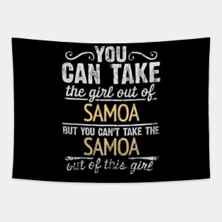 You Can Take The Girl Out Of Samoa But You Cant Take The Samoa Out Of The Girl - Gift for Samoan With Roots From Samoa Tapestry