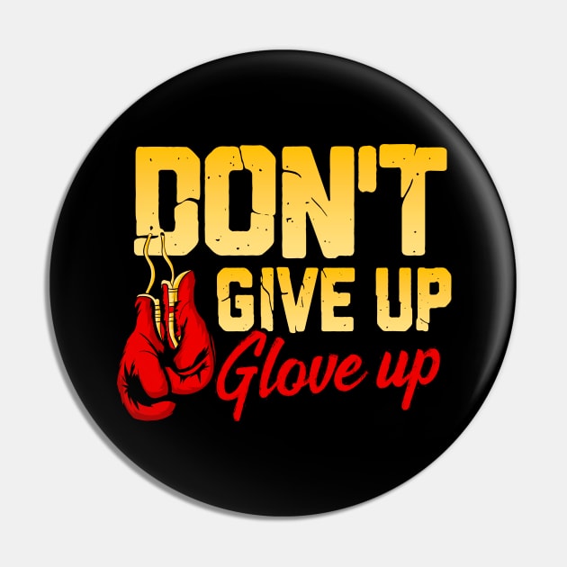 Don't Give Up Glove Up Funny Boxing Gloves Boxer Pin by theperfectpresents