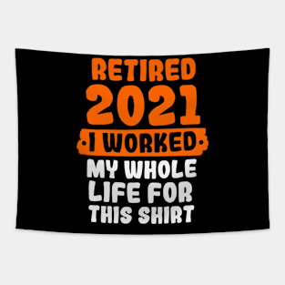 Retired 2021 I Worked My Whole Life For This Tapestry