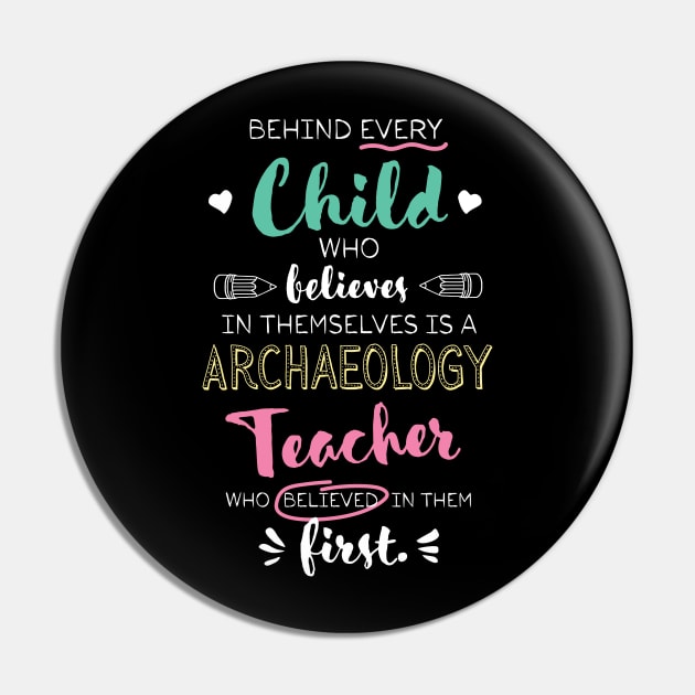 Great Archaeology Teacher who believed - Appreciation Quote Pin by BetterManufaktur