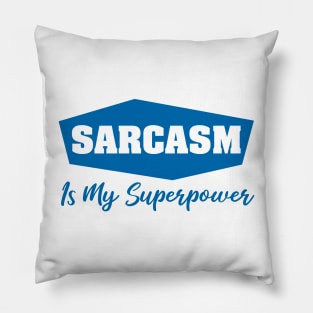 Sarcasm is my Superpower Pillow