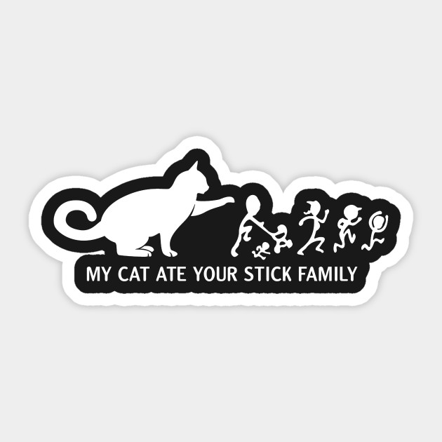 My Cat Ate Your Stick Family Tshirt My Cat Ate Your Stick Family