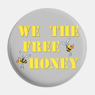 We the free honey Pin