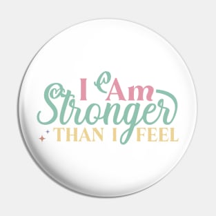 I am stronger than I feel Pin