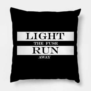 light the fuse run away Pillow