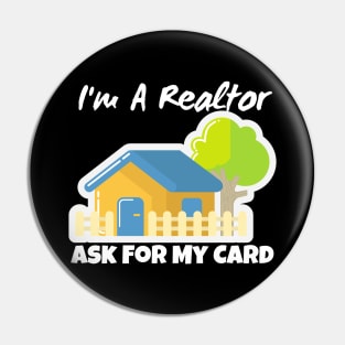 Realtor Gift - I'm a realtor ask me for my card Pin