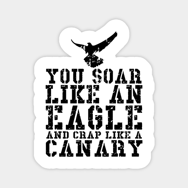 You Soar Like An Eagle And Crap Like A Canary Magnet by shopbudgets
