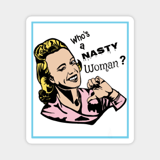 Who's a Nasty Woman? Magnet