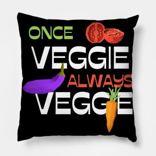 Once Veggie Always Vegan Vegetables Pillow