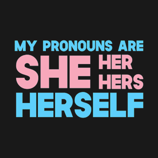 My Pronouns Are She Her Hers Herself T-Shirt