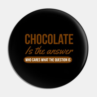 Chocolate is the answer Pin