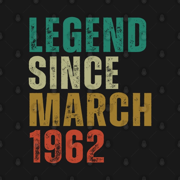 Legend Since March 1962 Awesome Retro Vintage Birthday Years Old Gift by yalp.play