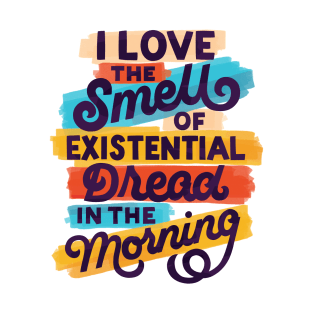 Existential Dread in the Morning T-Shirt