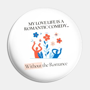 Love Life Chronicles: The Romantic Comedy (Minus the Romance) Pin