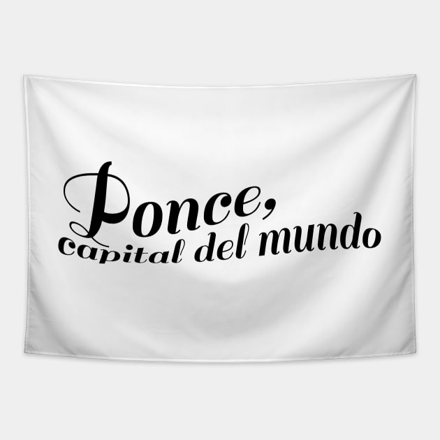 Ponce, Capital del Mundo! Tapestry by emiliapapaya