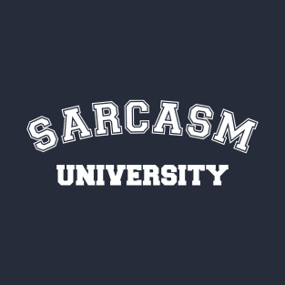 Sarcasm University T-Shirt