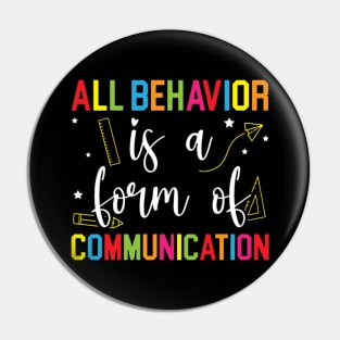 All Behavior Is A Form Of Communication Sped Teacher Autism Pin