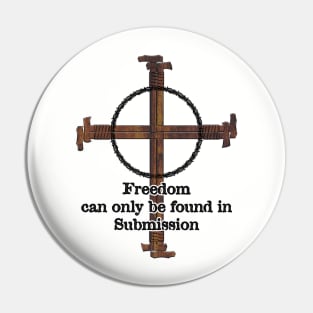 Freedom can only be found in Submission Pin