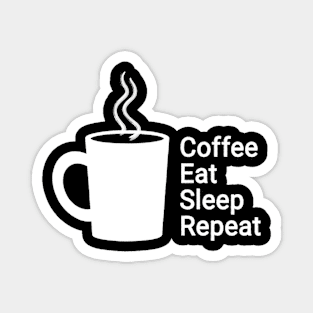 Coffee Eat Sleep Repeat Magnet